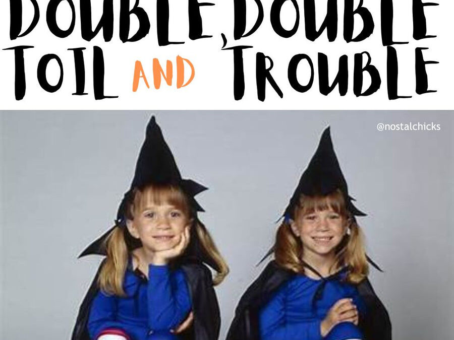 7 REASON WHY WE LOVE DOUBLE DOUBLE TOIL AND TROUBLE