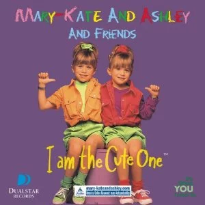 MARY-KATE & ASHLEY OLSEN – I AM THE CUTE ONE
