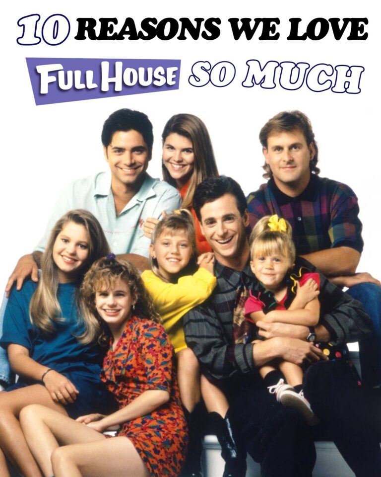 10 REASONS WE LOVE FULL HOUSE SO MUCH