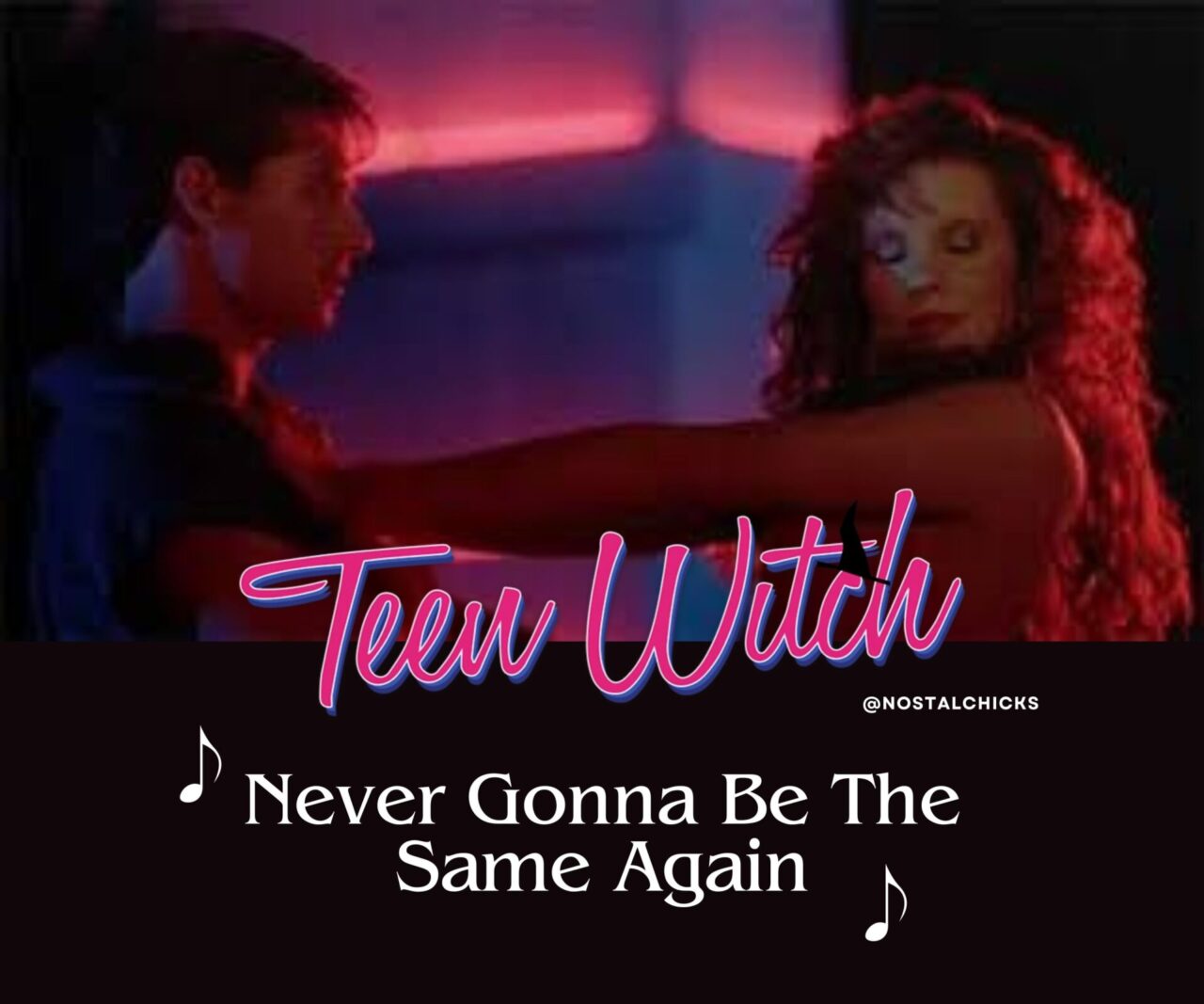 TEEN WITCH NEVER GONNA BE THE SAME AGAIN SONG Nostalchicks