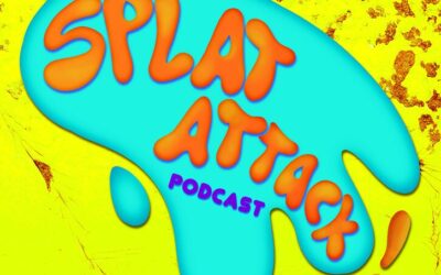 PODCAST SPOTLIGHT – SPLAT ATTACK PODCAST