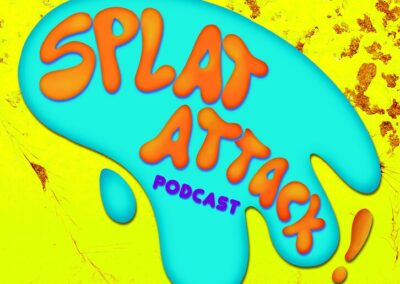 PODCAST SPOTLIGHT – SPLAT ATTACK PODCAST