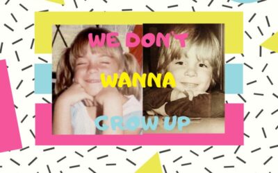 PODCAST SPOTLIGHT – WE DON’T WANNA GROW UP PODCAST