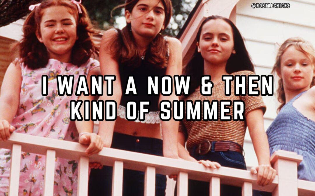 I WANT A NOW & THEN KIND OF SUMMER